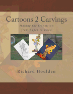 Cartoons 2 Carvings: Making the transition from paper to wood