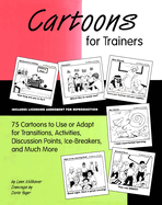 Cartoons for Trainers: Seventy-Five Cartoons to Use or Adapt for Transitions, Activities, Discussion Points, Ice-Breakers and Much More
