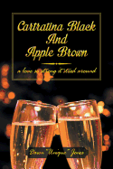 Cartratina Black and Apple Brown: A Love So Strong It Stood Around