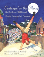 Cartwheel to the Moon: My Sicilian Childhood