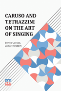 Caruso And Tetrazzini On The Art Of Singing