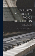 Caruso's Method of Voice Production: The Scientific Culture of The Voice