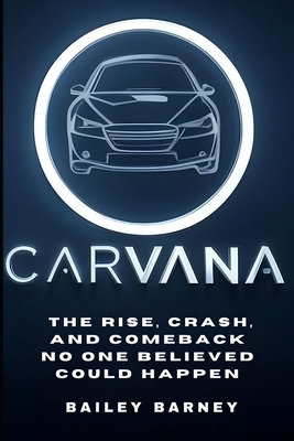 Carvana Stock: The Rise, Crash, and Comeback No One Believed Could Happen - Barney, Bailey