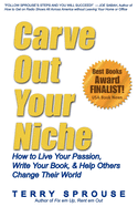 Carve Out Your Niche: How to Live Your Passion, Write Your Book, & Help Others Change Their World