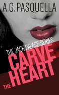 Carve the Heart: The Jack Palace Series