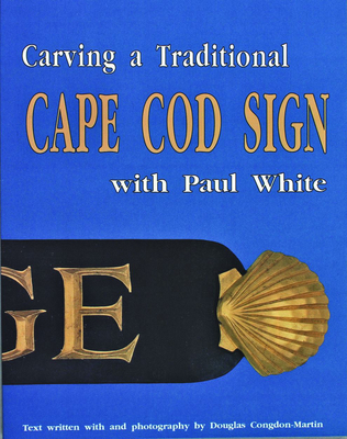 Carving a Traditional Cape Cod Sign - White, Paul, Dr., D.P