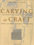 Carving as Craft: Palatine East and the Greco-Roman Bone and Ivory Carving Tradition