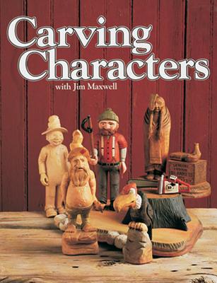 Carving Characters - Maxwell, Jim