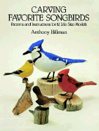 Carving Favorite Songbirds: Patterns and Instructions for 12 Life-Size Models