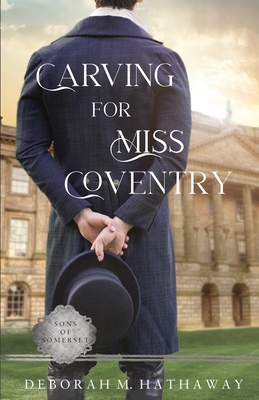 Carving for Miss Coventry: A Regency Romance - Hathaway, Deborah M