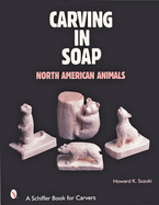 Carving in Soap: North American Animals