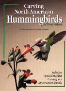 Carving North American Hummingbirds & Their Habitat: Includes: Special Habitat Carving and Construction Details