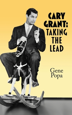 Cary Grant (hardback): Taking the Lead - Popa, Gene