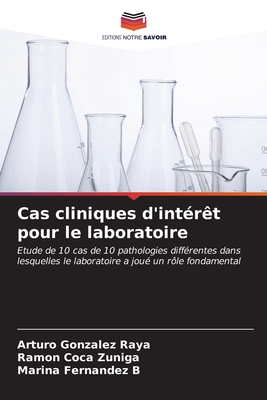 Cas cliniques d'int?r?t pour le laboratoire - Gonzlez Raya, Arturo, and Coca Ziga, Ram?n, and Fernndez B, Marina