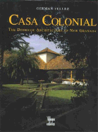 Casa Colonial: The Domestic Architecture of New Granada - Tellez, German