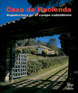 Casa de Hacienda: Arquitectura En El Campo Colombiano