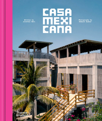 Casa Mexicana - Bell, Jonathan, and Sumner, Edmund, and Canales, Fernanda (Prologue by)