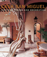 Casa San Miguel: Inspired Design and Decoration - Kelly, Annie, and Street-Porter, Tim (Photographer), and Almada, Jorge (Foreword by)