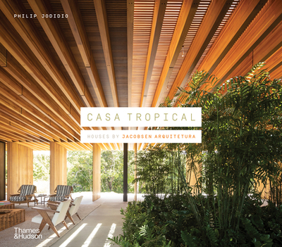 Casa Tropical: Houses by Jacobsen Arquitetura - Jodidio, Philip