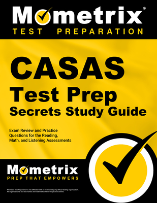 Casas Test Prep Secrets Study Guide: Exam Review and Practice Questions for the Reading, Math, and Listening Assessments - Mometrix (Editor)