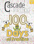 Cascade Method 100 Days of Practice Book 2 by Tara Boykin: A Music Practice Book for Kids that Encourages, Entertains, Motivates and Challenges Beginner and Intermediates to Practice and Play Music