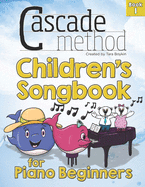 Cascade Method Chidren's Songbook for Piano Beginners Book 1: This pop song method music book is filled with our Top 22 favorite hymns and songs from the official Children's SongBook sung in the Primary of the Church of Jesus Christ of Latter-day Saints