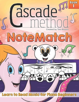 Cascade Method NoteMatch Book 1 Learn to Read Music for Piano Beginners: The Best Method Book to Teaching Piano Beginners How to Read Music From the Start (A Piano Beginner's Guide to Reading Music, Making Note Reading Fun Using NoteMatch and Note Rush - Boykin, Tara