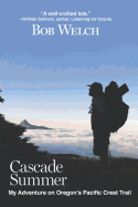 Cascade Summer: My Adventure on Oregon's Pacific Crest Trail