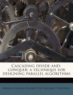 Cascading Divide-And-Conquer: A Technique for Designing Parallel Algorithms