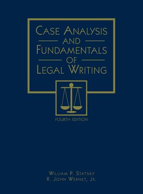 Case Analysis and Fundamentals of Legal Writing - Statsky, William P