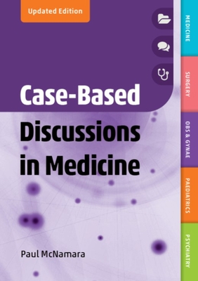 Case-Based Discussions in Medicine, updated edition - McNamara, Paul