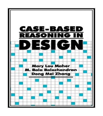 Case-Based Reasoning in Design - Maher, Mary Lou, and Balachandran, M Bala, and Zhang, Dong Mei