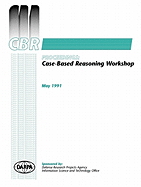 Case-Based Reasoning: Proceedings of the 1989-91 Darpa Workshops
