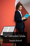 Case Construction's Calculus: Building Winning Arguments and Structuring Effective Legal Presentations