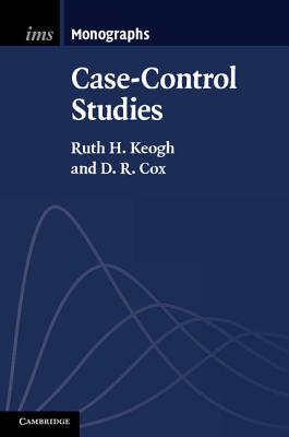 Case-Control Studies - Keogh, Ruth H., and Cox, D. R.