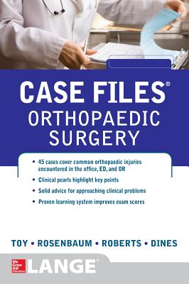Case Files Orthopaedic Surgery - Toy, Eugene, and Rosenbaum, Andrew, and Roberts, Timothy