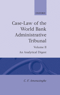 Case-Law of the World Bank Administrative Tribunal: An Analytical Digest Volume II