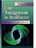 Case Management in Health Care: A Practical Guide - Rossi, Peggy A