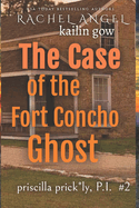 Case of the Fort Concho Ghost (Priscilla Prickly, P.I. Book 2)
