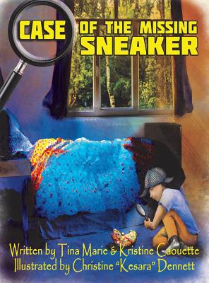 Case of the Missing Sneaker - Caouette, Tina Marie, and Caouette, Kristine Anne