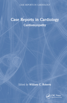 Case Reports in Cardiology: Cardiomyopathy - Roberts, William C. (Editor)