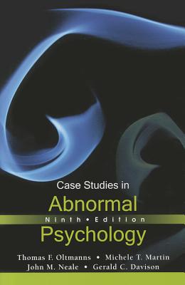 Case Studies in Abnormal Psychology - Oltmanns, Thomas F., and Martin, Michele T., and Neale, John M.