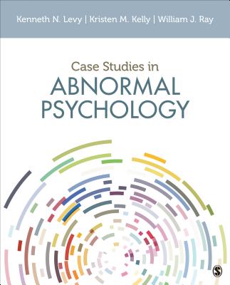 Case Studies in Abnormal Psychology - Levy, Kenneth N N, and Kelly, Kristen M M, and Ray, William J J