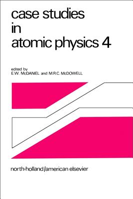 Case Studies in Atomic Collision Physics: v. 4 - McDaniel, E.W., and McDowell, M.R.C.