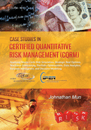 Case Studies in Certified Quantitative Risk Management (CQRM): Applying Monte Carlo Risk Simulation, Strategic Real Options, Stochastic Forecasting, Portfolio Optimization, Data Analytics, Business Intelligence, and Decision Modeling