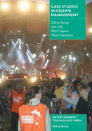 Case Studies in Crowd Management - Kemp, Chris, and Hill, Iain, and Upton, Mick