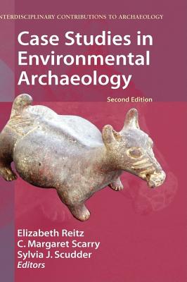 Case Studies in Environmental Archaeology - Reitz, Elizabeth Jean, and Reitz, Elizabeth J (Editor), and Newsom, Lee A, Dr.