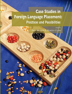 Case Studies in Foreign Language Placement: Practices and Possibilities - Hudson, Thom (Editor), and Clark, Martyn (Editor)