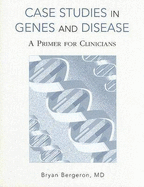 Case Studies in Genes and Disease: A Primer for Clinicians