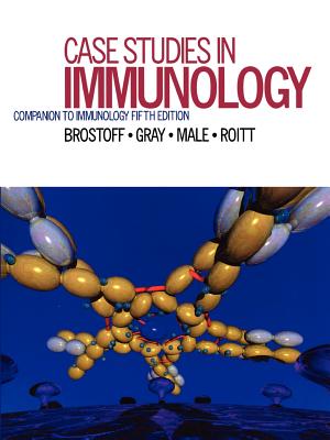 Case Studies in Immunology: Companion to Immunology, 5th Edition - Brostoff, Jonathan, and Roitt, Ivan, Dsc, and Male, David, Ma, PhD